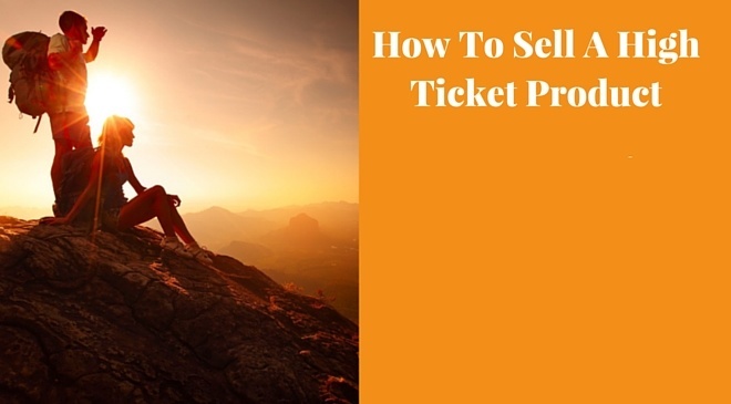 how to sell a high ticket product