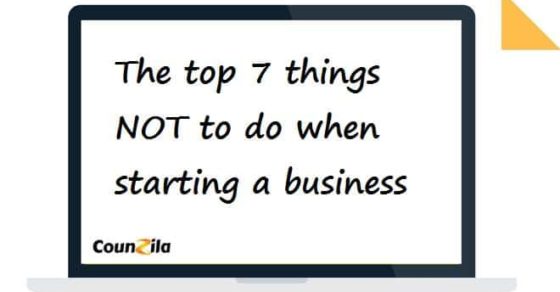 The top 7 things NOT to do when starting a business