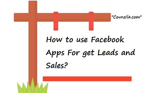 how to use Facebook Apps For get Leads and Sales