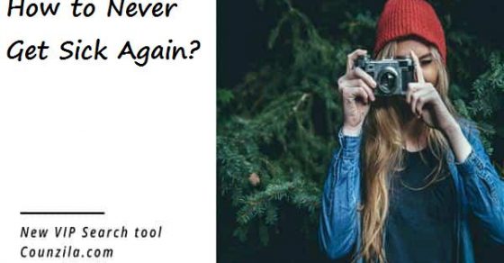 How to Never Get Sick Again?