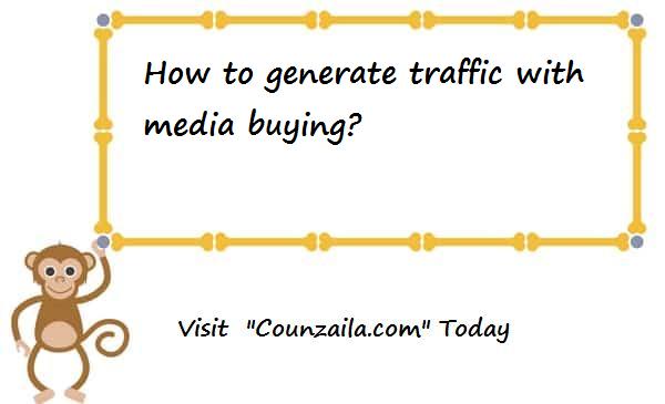 How to generate traffic with media buying