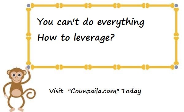 You can't do everything-How to leverage?