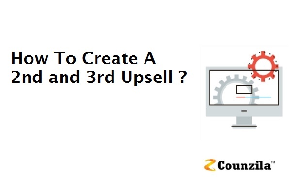 How To Create A 2nd and 3rd Upsell ?