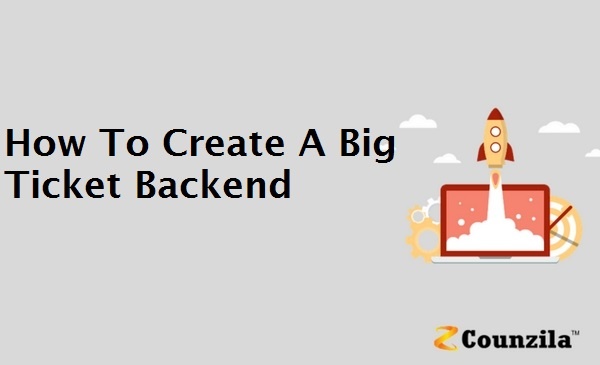 How To Create A Big Ticket Backend