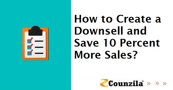 How to Create a Downsell and Save 10 Percent More Sales