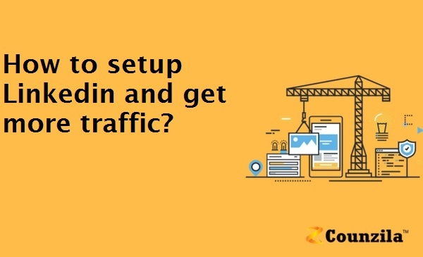 How to setup Linkedin and get more traffic?
