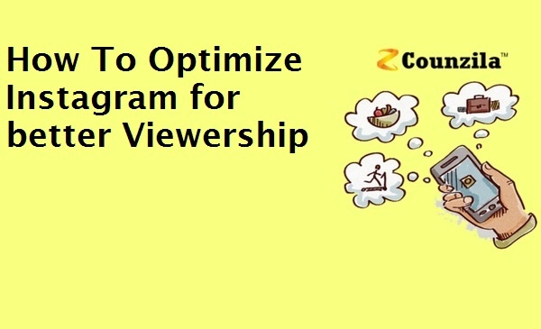 How To Optimize Instagram for better Viewership