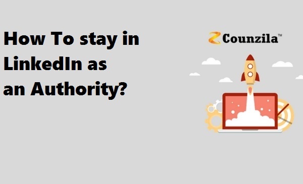 How To stay in LinkedIn as an Authority