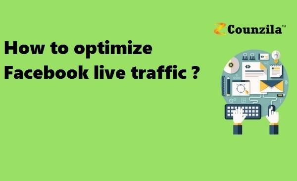 How to optimize Facebook live traffic