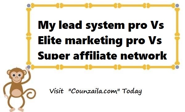 My lead system pro Vs Elite marketing pro Vs super affiliate network
