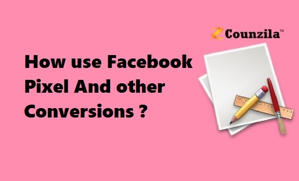 How use Facebook Pixel And other Conversions